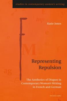 Paperback Representing Repulsion; The Aesthetics of Disgust in Contemporary Women's Writing in French and German Book