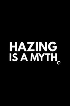 Paperback Hazing is a Myth: Hazing is a Myth - South Carolina Military College Journal/Notebook Blank Lined Ruled 6x9 100 Pages Book