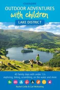 Paperback Outdoor Adventures with Children - Lake District: 40 family days with under 12s exploring, biking, scrambling, on the water and more Book