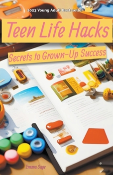 Paperback Teen Life Hacks: Secrets to Grown-Up Success Book