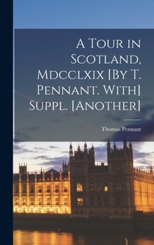 Hardcover A Tour in Scotland, Mdcclxix [By T. Pennant. With] Suppl. [Another] Book