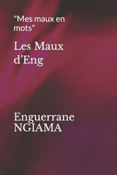 Paperback Les Maux d'Eng: Mes maux en mots [French] Book