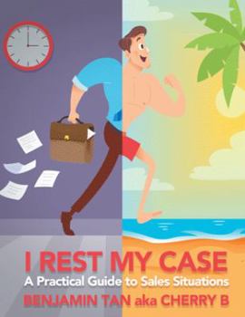 Paperback I Rest My Case: A Practical Guide to Sales Situations Book