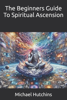 Paperback The Beginners Guide To Spiritual Ascension Book