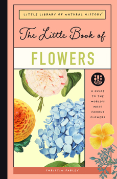 Hardcover The Little Book of Flowers: A Guide to the World's Most Famous Flowers Book