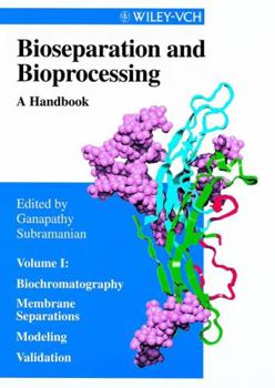 Hardcover Bioseparation and Bioprocessing, Volume I: Biochromatography - Membrane Separations - Modeling - Validation. Volume II: Processing - Quality and Chara Book