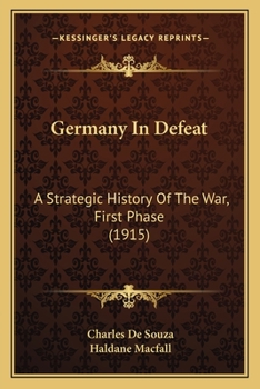 Paperback Germany In Defeat: A Strategic History Of The War, First Phase (1915) Book