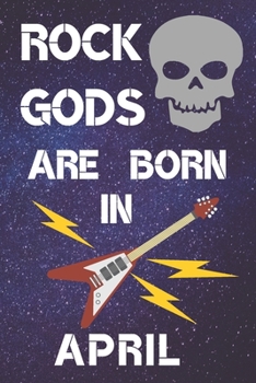 Rock Gods Are Born In April: Guitar Tab AND Lined Notebook for Writing Music & lined paper for Song Writing. It’s 6x9in size 110+ Pages perfect for ... Unique guitar gifts. Gifts for Guitar Lovers.