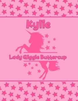 Kylie Lady Giggle Buttercup: Personalized Draw & Write Book with Her Unicorn Name | Word/Vocabulary List Included for Story Writing