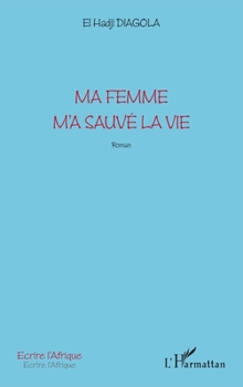 Ma femme m'a sauvé la vie (French Edition)