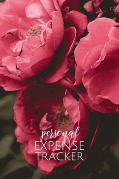 Personal Expense Tracker: Red Roses Budget Planner Beautiful Monthly Bill Planner & Tracker 6x9 inches, 100 pages
