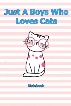 Just A Boys Who Loves Cats: Notebook 6 x 9 inch With 120 Lined pages