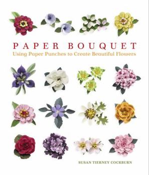 Paperback Paper Bouquet: Using Paper Punches to Create Beautiful Flowers Book
