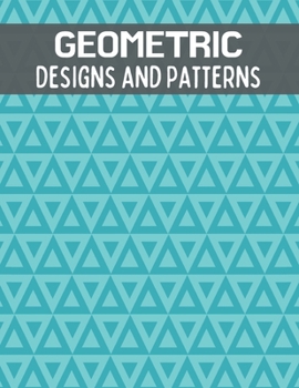 Paperback Geometric Designs and Patterns: An Adult Coloring Book With Geometric Designs to Help Release Your Creative Side. (Fun Activity Book) Book