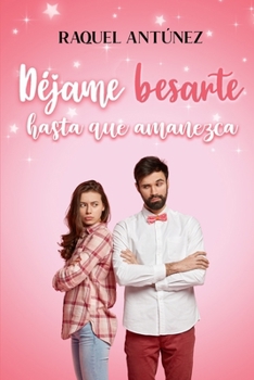 Paperback Déjame besarte hasta que amanezca (Comedia romántica) [Spanish] Book