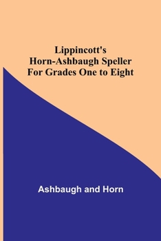 Paperback Lippincott's Horn-Ashbaugh Speller For Grades One to Eight Book