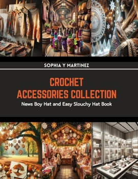 Paperback Crochet Accessories Collection: News Boy Hat and Easy Slouchy Hat Book