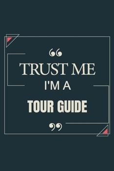 Paperback Trust Me I'm A Tour Guide: Blank Lined Journal Notebook gift For Tour Guide Book