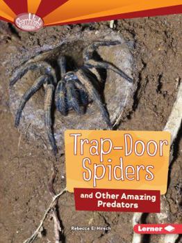 Trap-Door Spiders and Other Amazing Predators - Book  of the Animal Superpowers