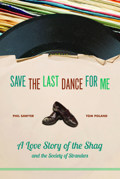 Paperback Save the Last Dance for Me: A Love Story of the Shag and the Society of Stranders Book