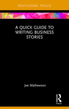 Hardcover A Quick Guide to Writing Business Stories Book