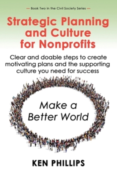 Paperback Strategic Planning and Culture for Nonprofits: Clear and doable steps to create motivating plans and the supporting culture you need for success Book