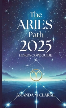 Paperback The Aries Path: Your Daily 2025 Horoscope Guide Book