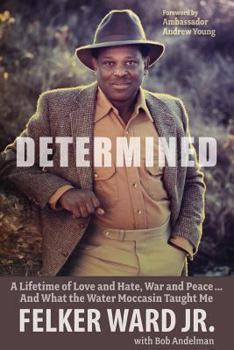 Paperback Determined: A Lifetime of Love and Hate, War and Peace ... and What the Water Moccasin Taught Me Book