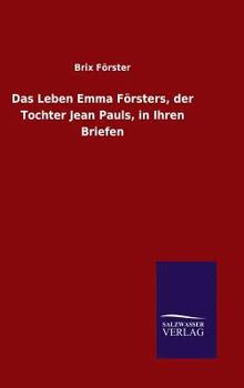 Das Leben Emma Forsters, Der Tochter Jean Pauls, in Ihren Briefen