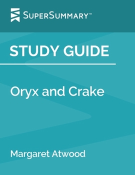 Study Guide: Oryx and Crake by Margaret Atwood