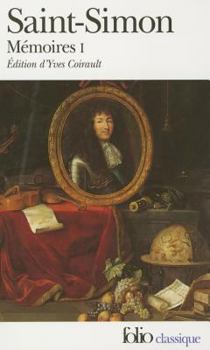 M�moires Complets Et Authentiques Du Duc de Saint-Simon Sur Le Si�cle de Louis XIV Et La R�gence, Volume 1... - Book #1 of the Mémoires, par Gallimard