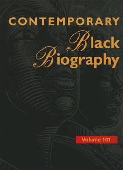 Contemporary Black Biography, Volume 101 - Book  of the Contemporary Black Biography