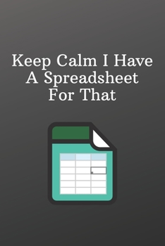 Paperback Keep Calm I Have A Spreadsheet For That: Funny Notebooks for the Office-Sketchbook with Square Border Multiuse Drawing Sketching Doodles Notes Book