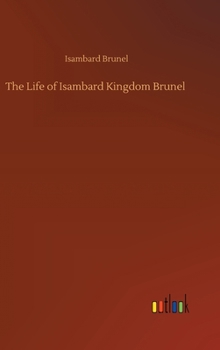 Hardcover The Life of Isambard Kingdom Brunel Book