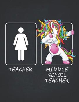 Paperback Middle School Teacher: Funny Dabbing Unicorn Teacher Gifts College Ruled Notebooks Composition Book 8.5x11 Teaching Appreciation, Thank You, Book