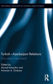 Hardcover Turkish-Azerbaijani Relations: One Nation&#65533;Two States? Book