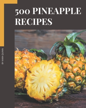 Paperback 500 Pineapple Recipes: Greatest Pineapple Cookbook of All Time Book