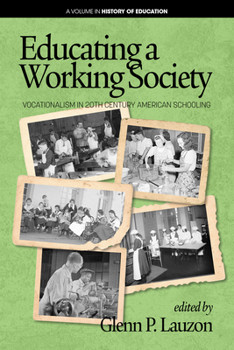 Hardcover Educating a Working Society: Vocationalism in 20th Century American Schooling (hc) Book