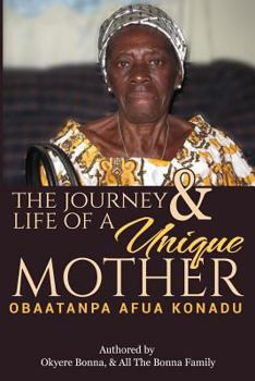 The Journey And Life Of A Unique Mother: Obaatanpa Afua Konadu