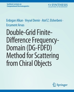 Paperback Double-Grid Finite-Difference Frequency-Domain (Dg-Fdfd) Method for Scattering from Chiral Objects Book