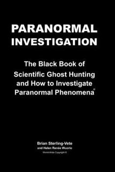 Paperback Paranormal Investigation: The Black Book of Scientific Ghost Hunting and How to Investigate Paranormal Phenomena Book