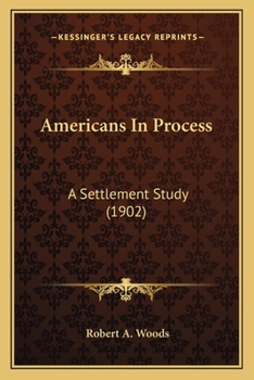 Paperback Americans In Process: A Settlement Study (1902) Book