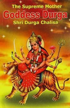 Paperback The Supreme Mother Goddess Durga : Mythological References, Tales of Glory, Hymns, Orisons and Devotional Songs Book