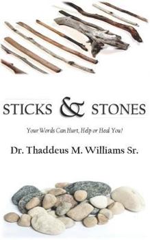 Paperback Sticks and Stones: Your Words Will Hurt, Help and Heal You! Book