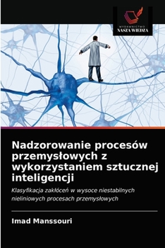 Paperback Nadzorowanie procesów przemyslowych z wykorzystaniem sztucznej inteligencji [Polish] Book