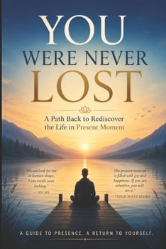 Paperback You Were Never Lost: A Path Back to rediscover the life in Present moment Book