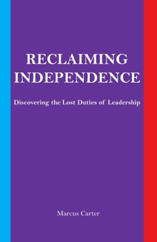 Paperback Reclaiming Independence: Discovering the Lost Duties of Leadership Book
