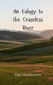 Paperback An Eulogy to the Ceaseless River Book