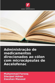Paperback Administração de medicamentos direcionados ao cólon com microcápsulas de Aecelofenac [Portuguese] Book