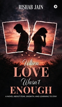 Hardcover When Love Wasn't Enough: A Novel About Fear, Growth, and Learning to Stay Book